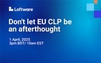 Dont Let EU CLP Be an Afterthought: Join Our Exclusive Webinar