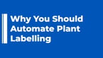 Why You Should Automate Plant Labelling