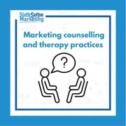 Marketing for counselling and therapy practices