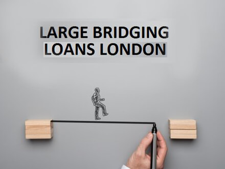 Large Bridging Loans London