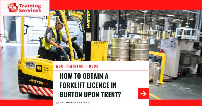 How to Obtain a Forklift Licence in Burton upon Trent?