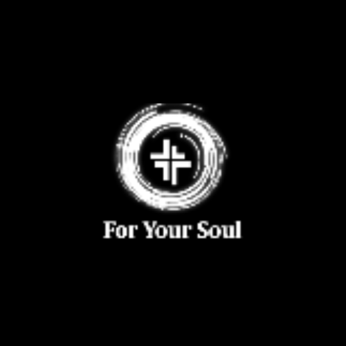 For Your Soul